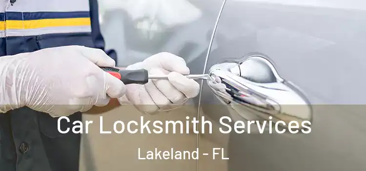 Car Locksmith Services Lakeland - FL