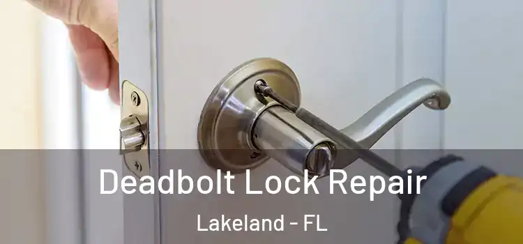  Deadbolt Lock Repair Lakeland - FL