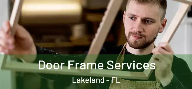 Door Frame Services Lakeland - FL