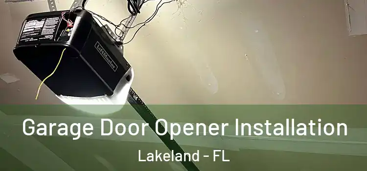  Garage Door Opener Installation Lakeland - FL