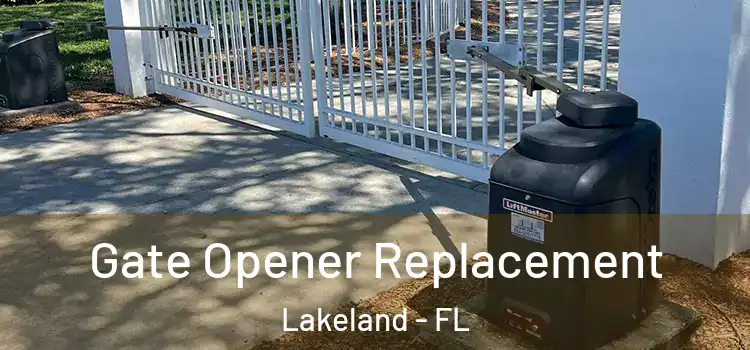 Gate Opener Replacement Lakeland - FL