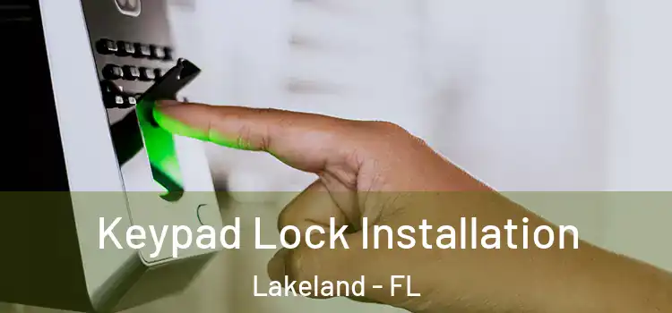 Keypad Lock Installation Lakeland - FL