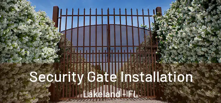 Security Gate Installation Lakeland - FL